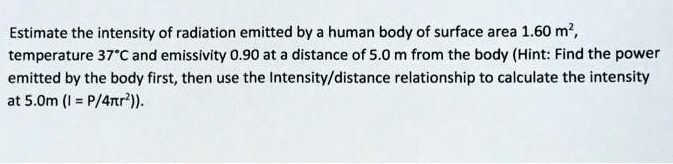 SOLVED Estimate The Intensity Of Radiation Emitted By The Human Body