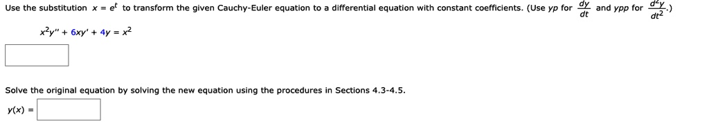 SOLVED Use The Substitution X Et To Transform The Given Cauchy Euler