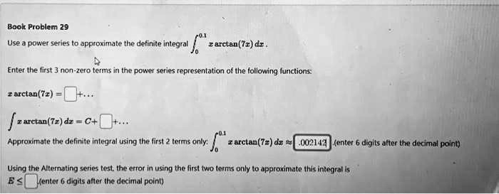 SOLVED Book Problem 29 Use A Power Series To Approximate The Definite