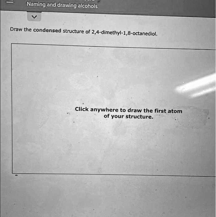 SOLVED Naming And Drawing Alcohols Draw The Condensed Structure Of 2 4