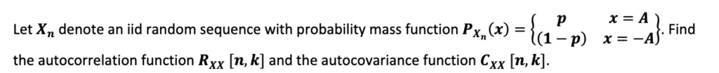 SOLVED D X A Let Xn Denote An Iid Random Sequence With Probability