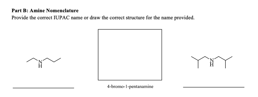 SOLVED Part B Amine Nomenclature Provide The Correct IUPAC Name Or