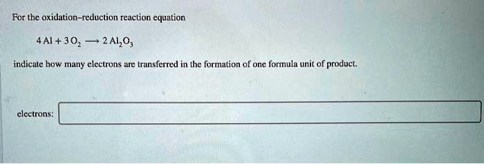 SOLVED For The Oxidation Reduction Reaction Equation 4Al 3O2