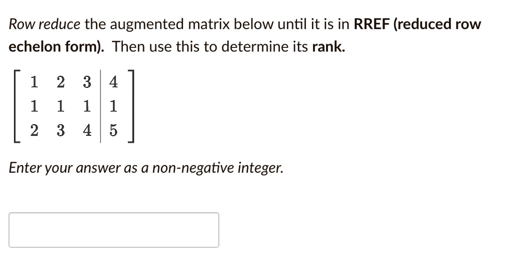 Solved Row Reduce The Augmented Matrix Below Until It Is In Rref