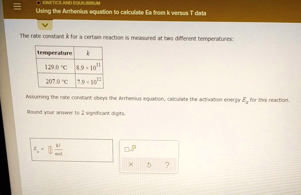 Kinetics And Equilibrium Using The Arrhenius Equation T0 Calculate Ea