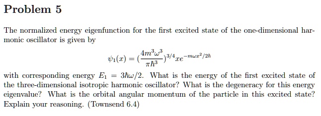 SOLVED The Normalized Energy Eigenfunction For The First Excited State