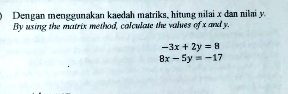 Solved Dengan Menggunakan Kaedah Matriks Hitung Nilai X Dan Nilai Y