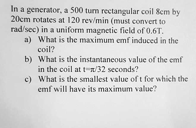 SOLVED In A Generator A 500 Turn Rectangular Coil Scm By 20cm Rotates