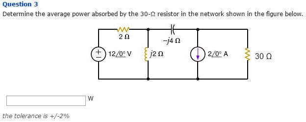 SOLVED Question 3 Determine The Average Power Absorbed By The 30 Ohm