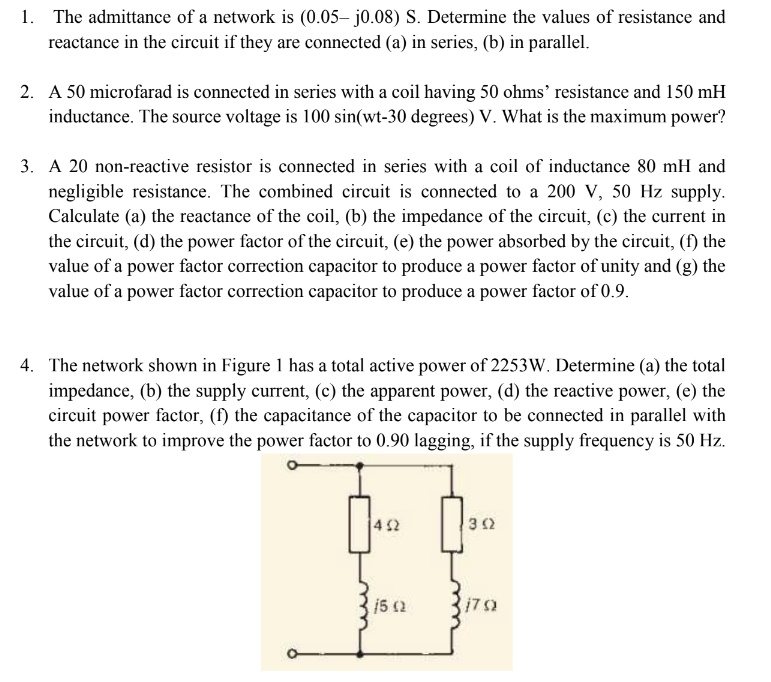 SOLVED 1 The Admittance Of A Network Is 0 05 J0 08 S Determine