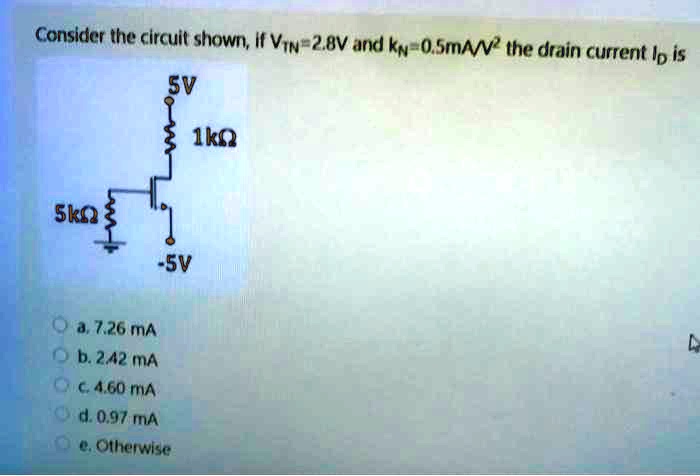 Solved Consider Ihe Circuit Shown I Vin V And Kn O Smnv He Drain