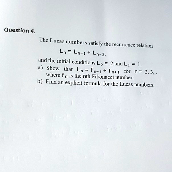 Question 4 The Lucas Numbers Satisfy The Recurrence Relation Ln Ln 1 Ln