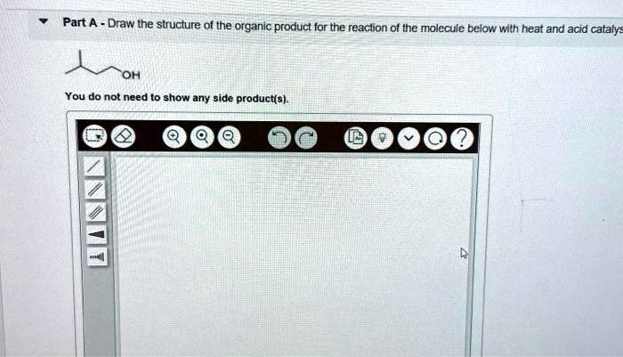 SOLVED Part A Draw The Structure Of The Organic Product For The