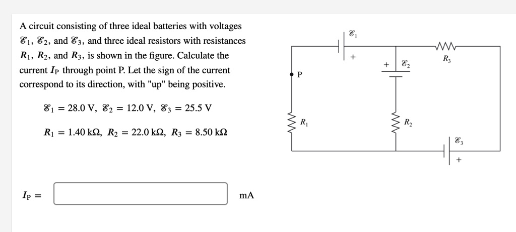 SOLVED A circuit consisting of three ideal batteries with voltages ℰ1