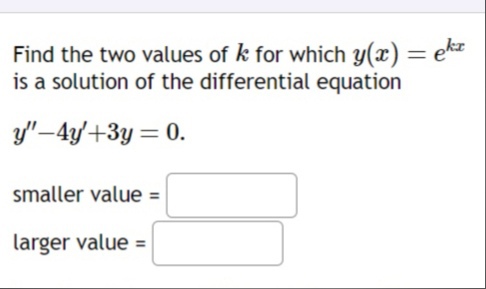 Solved Find The Two Values Of K For Which Y X E K X Is A Solution Of