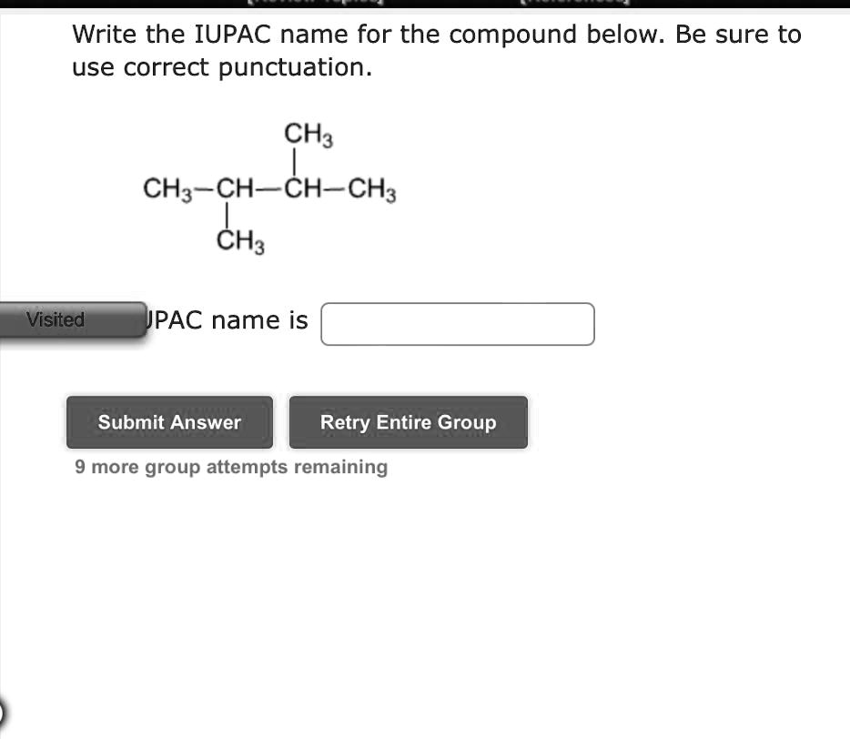 Write The Iupac Name For The Compound Below Be Sure To Use Correct