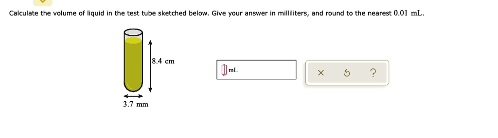 Solved Calculate The Volume Of Liquid In The Test Tube Sketched Below