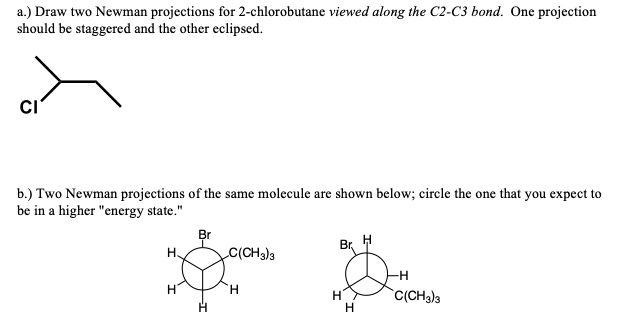 SOLVED Draw Two Newman Projections For 2 Chlorobutane Viewed Along The