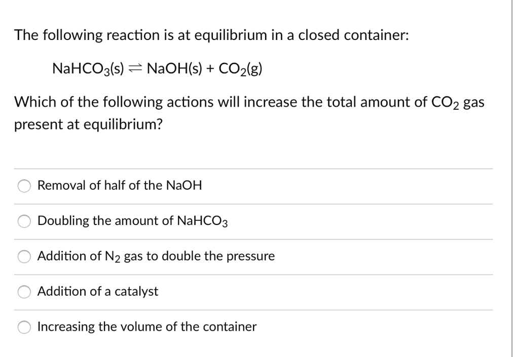 SOLVED The Following Reaction Is At Equilibrium In A Closed Container