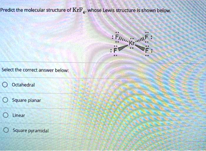 Solved Predict The Molecular Structure Of Krf Whose Lewis Structure Is