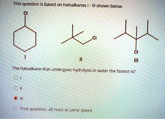 SOLVED This Question Is Based On Haloalkanes IIl Shown Below The