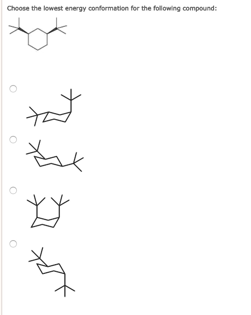 Solved Choose The Lowest Energy Conformation For The Following Compound