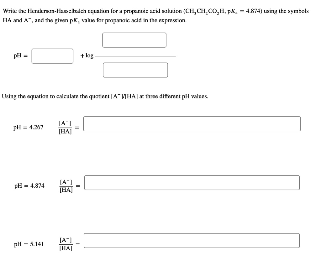 Solved Write The Henderson Hasselbalch Equation For A Propanoic Acid