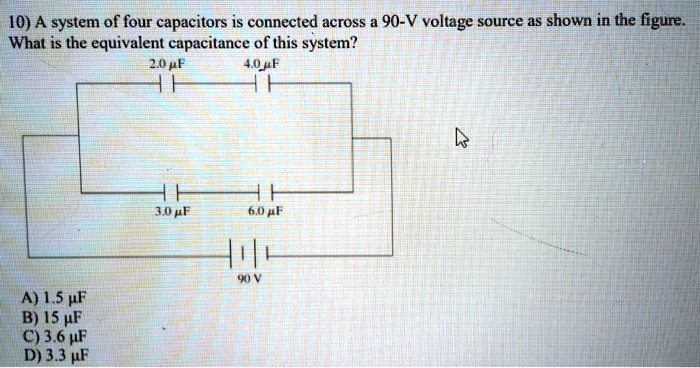 10 A System Of Four Capacitors Is Connected Across A 90 V Voltage