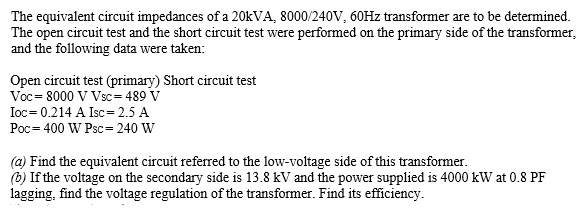 SOLVED The Equivalent Circuit Impedances Of A 20kVA 8000 2401 60Hz