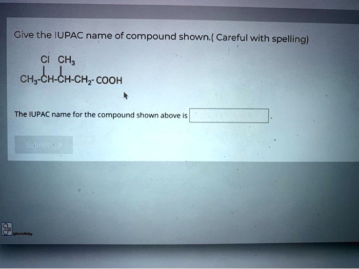 Solved Give The Iupac Name Of The Compound Shown Careful With