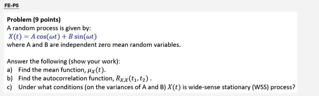 Fe P5 Problem 9 Points A Random Process Is Given By Xt Acoswt B Sinwt