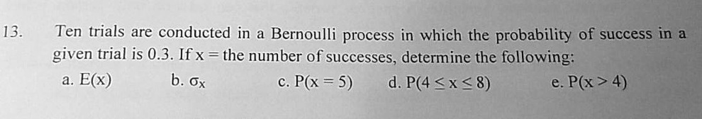 Solved Ten Trials Are Conducted In Bernoulli Process In Which The