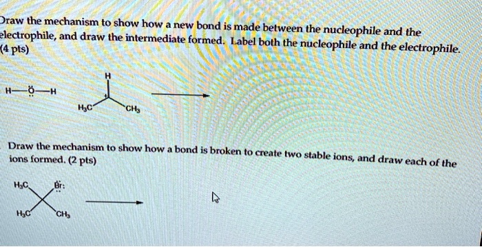 Solved Draw The Mechanism To Show How New Bond Is Made Between The