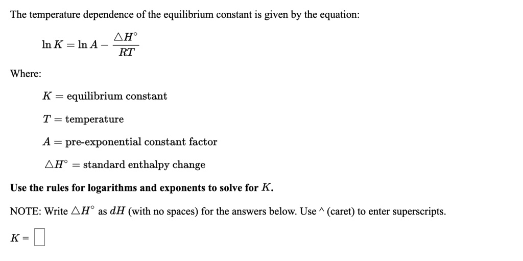 SOLVED The Temperature Dependence Of The Equilibrium Constant Is Given