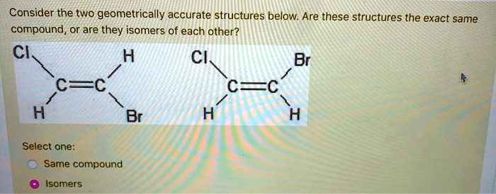 Solved Consider The Two Geometrically Accurate Structures Below Are