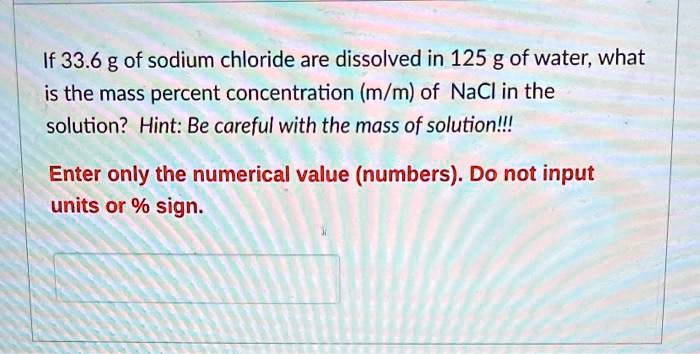 Solved If G Of Sodium Chloride Are Dissolved In G Of Water