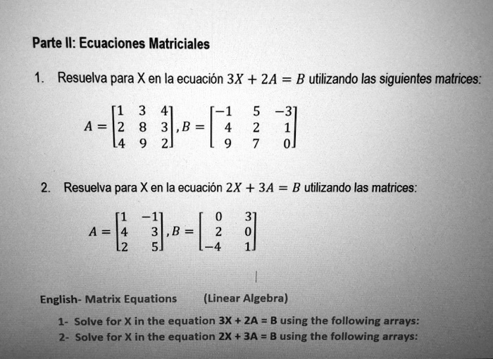 SOLVED Parte Il Ecuaciones Matriciales Resuelva Para X En La Ecuacion