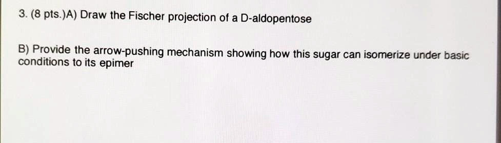 SOLVED 3 8 Pts JA Draw The Fischer Projection Of A D Aldopentose B