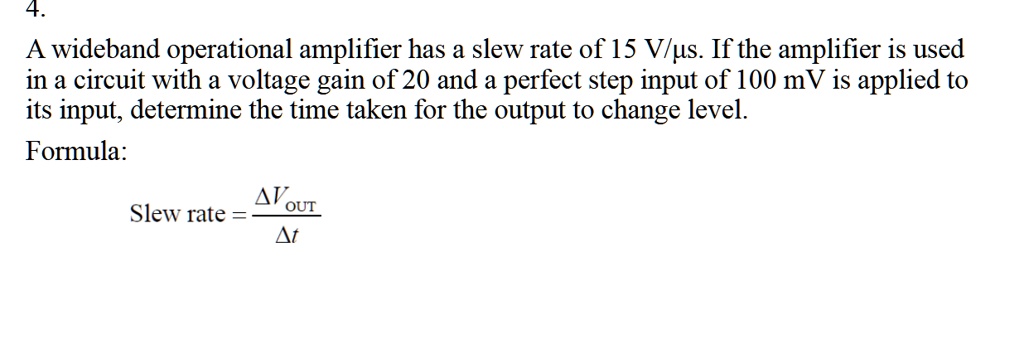 4 A wideband operational amplifier has a slew rate of 15 V µs If the