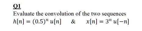 Q Evaluate The Convolution Of The Two Sequences H N U N And X