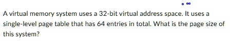 SOLVED A Virtual Memory System Uses A 32 Bit Virtual Address Space It