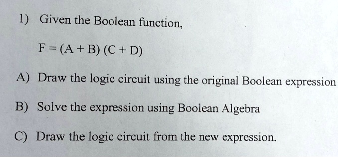 Solved Given The Boolean Function F A B C D A Draw The Logic