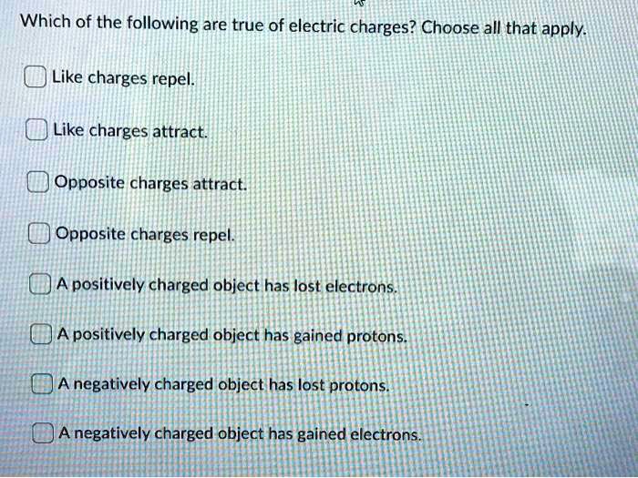 Solved Which Of The Following Are True Of Electric Charges Choose All