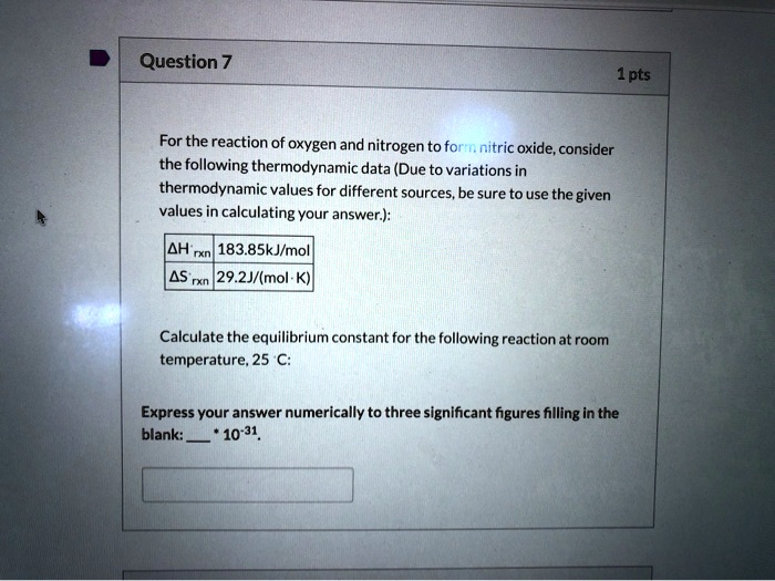 SOLVED Question 1pts For The Reaction Of Oxygen And Nitrogen To Forn