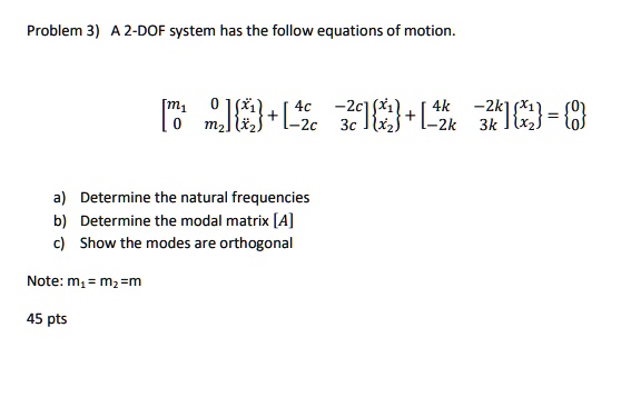 SOLVED Problem 3 A 2 DOF System Has The Follow Equations Of Motion