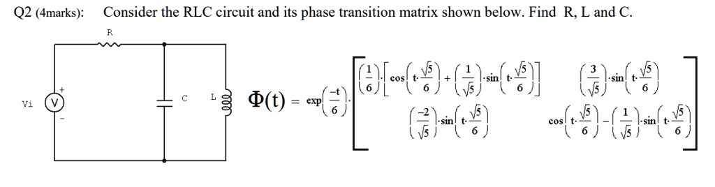 SOLVED Consider The RLC Circuit And Its Phase Transition Matrix Shown