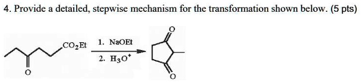 SOLVED 4 Provide A Detailed Stepwise Mechanism For The Transformation