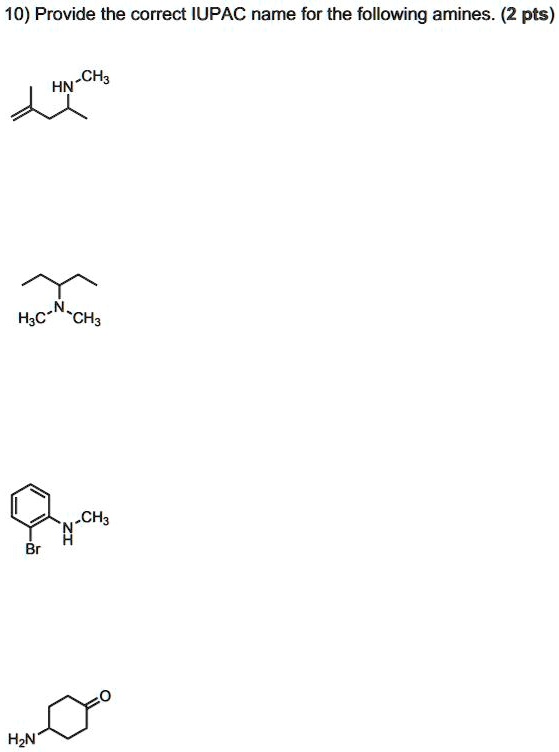 SOLVED 10 Provide The Correct IUPAC Name For The Following Amines 2