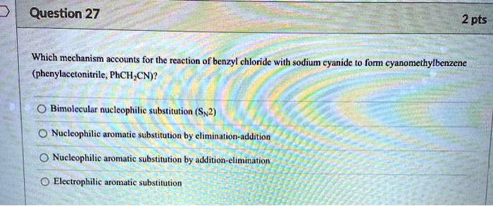 SOLVED Which Mechanism Accounts For The Reaction Of Benzyl Chloride