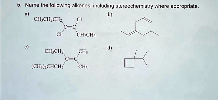 Solved Name The Following Alkenes Including Stereochemistry Where